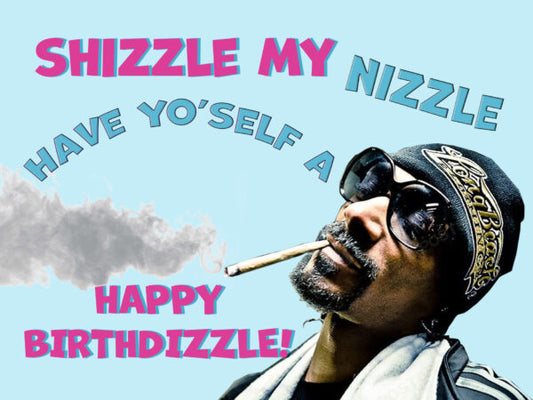 Shizzle My Nizzle Birthday Card